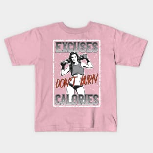 Excuses Don't Burn Calories Kids T-Shirt